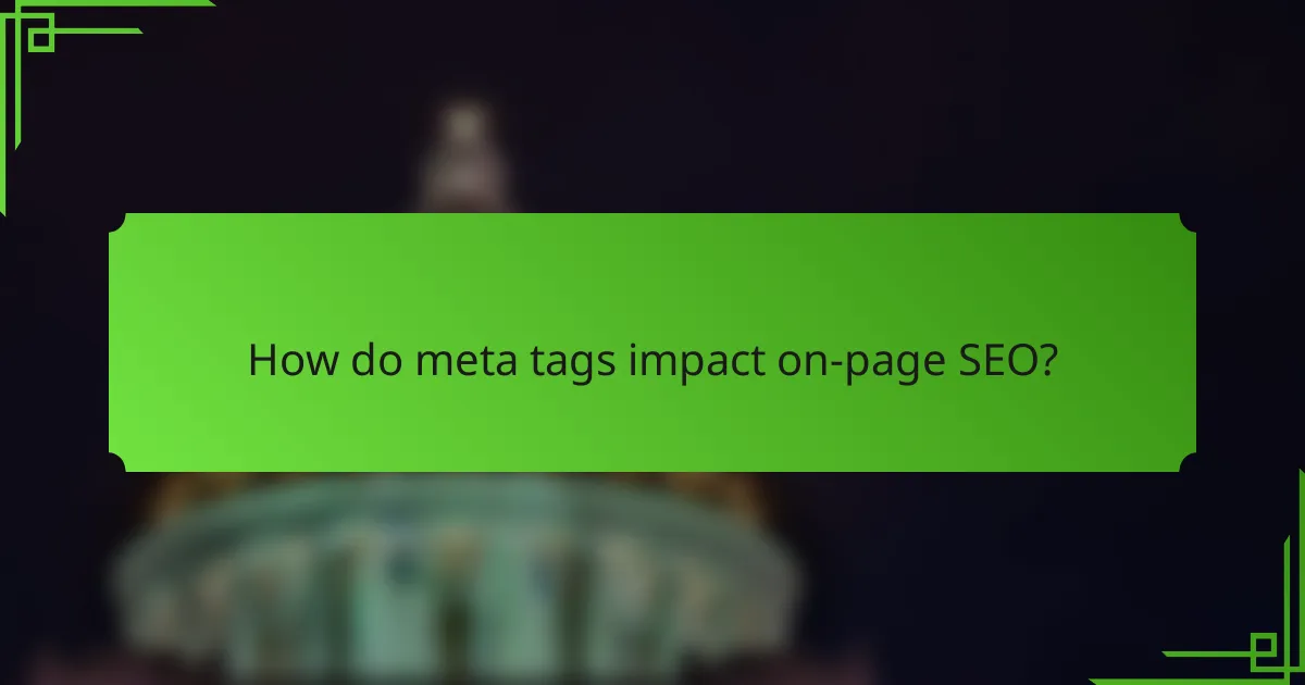 How do meta tags impact on-page SEO?