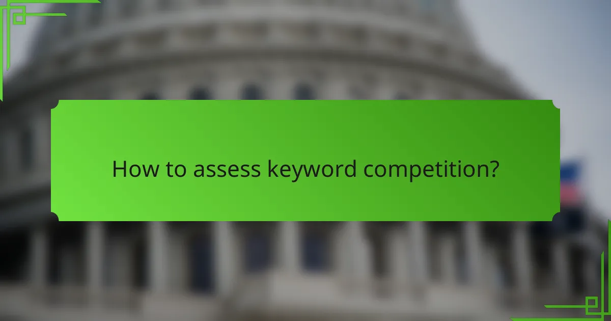 How to assess keyword competition?