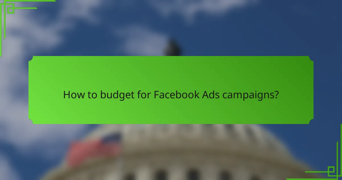 How to budget for Facebook Ads campaigns?