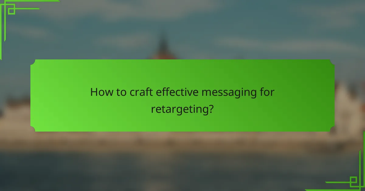 How to craft effective messaging for retargeting?