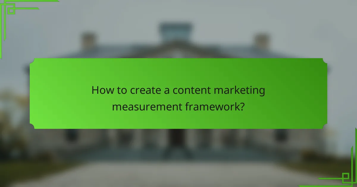 How to create a content marketing measurement framework?