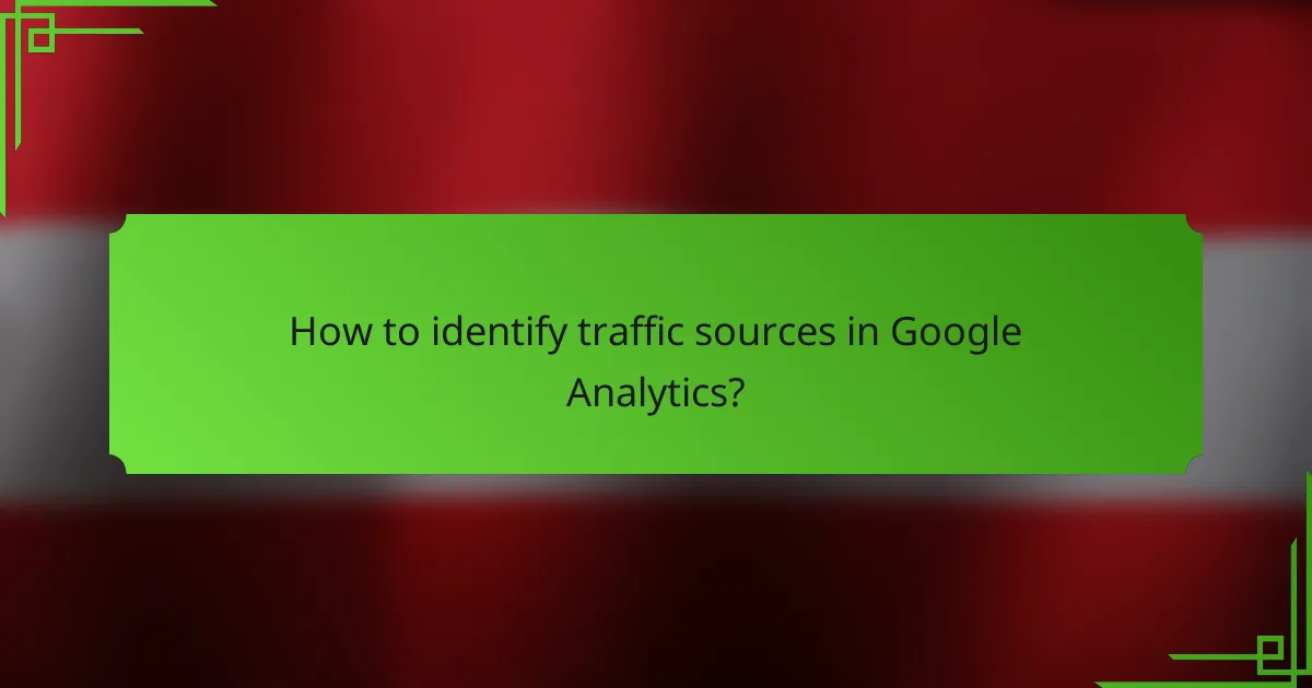 How to identify traffic sources in Google Analytics?