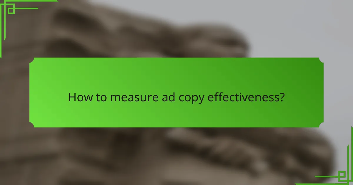 How to measure ad copy effectiveness?