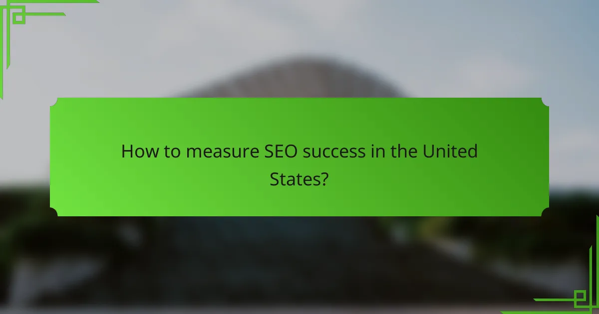 How to measure SEO success in the United States?
