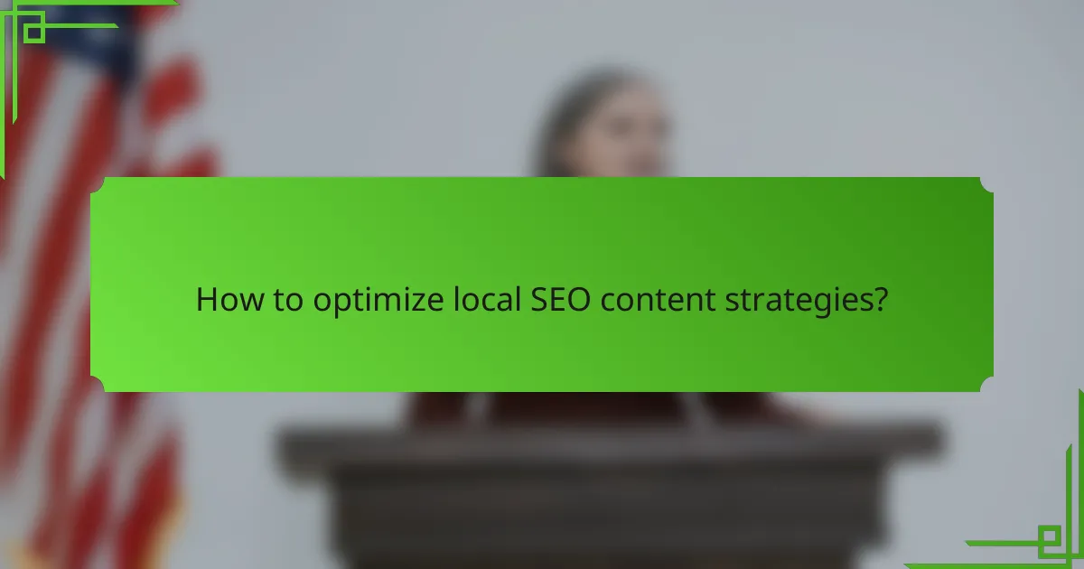 How to optimize local SEO content strategies?
