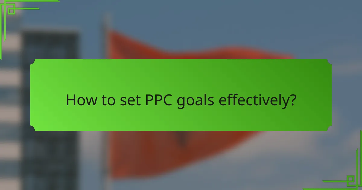 How to set PPC goals effectively?