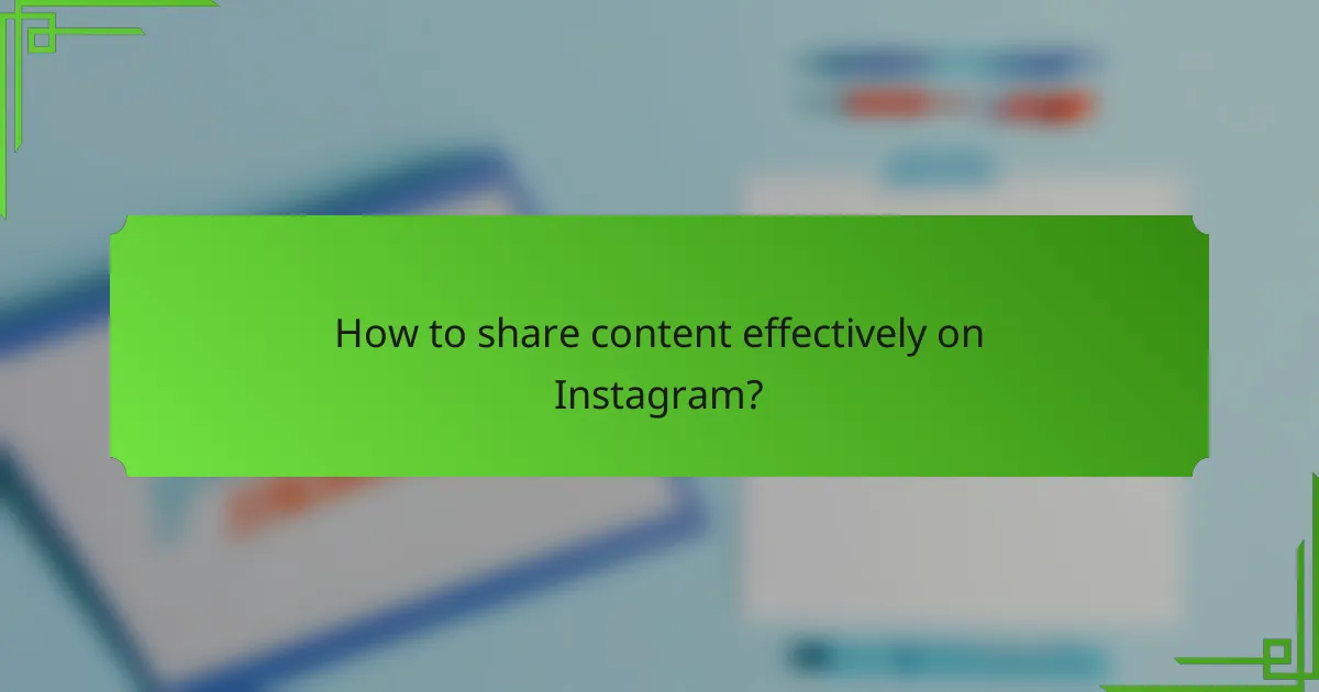 How to share content effectively on Instagram?