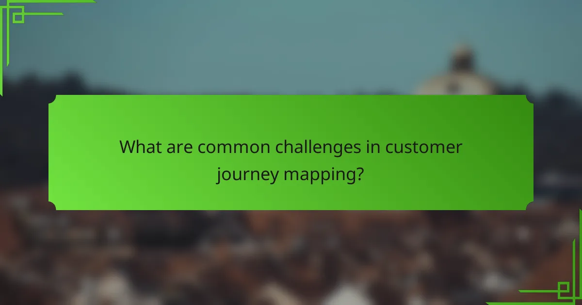 What are common challenges in customer journey mapping?