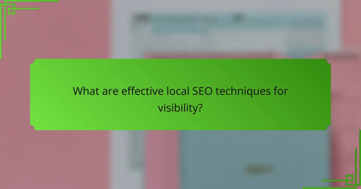 What are effective local SEO techniques for visibility?