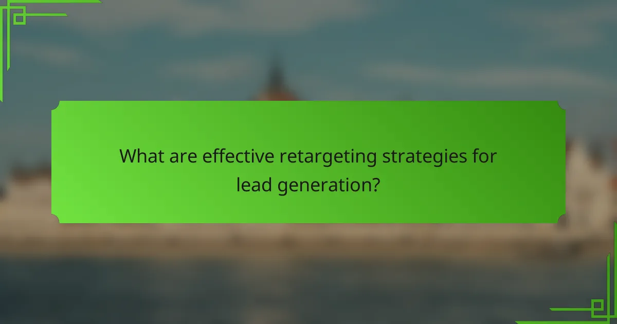 What are effective retargeting strategies for lead generation?
