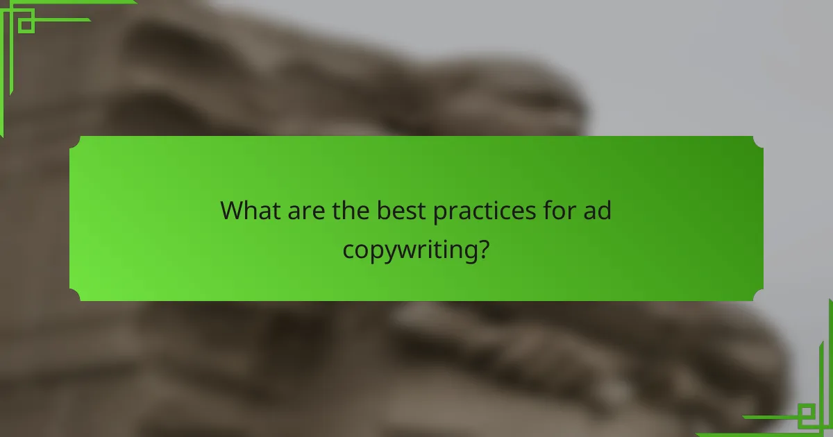What are the best practices for ad copywriting?