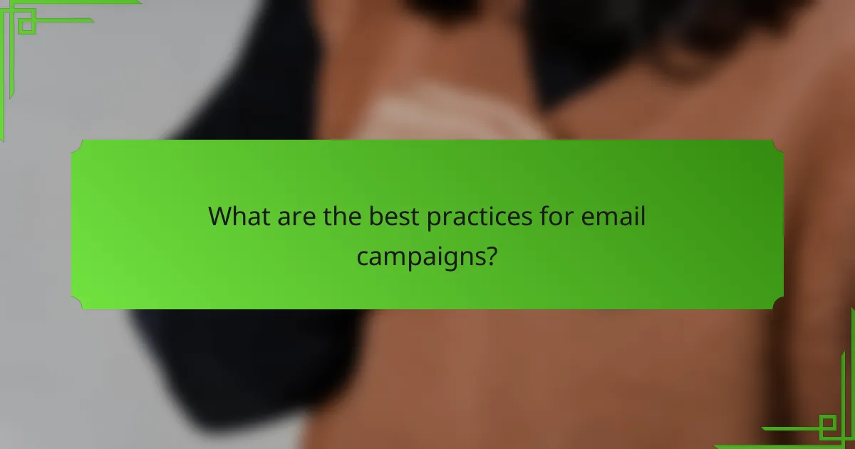 What are the best practices for email campaigns?