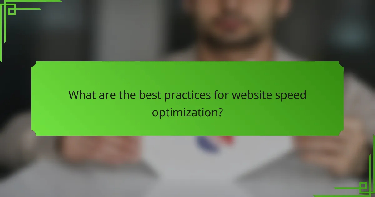 What are the best practices for website speed optimization?