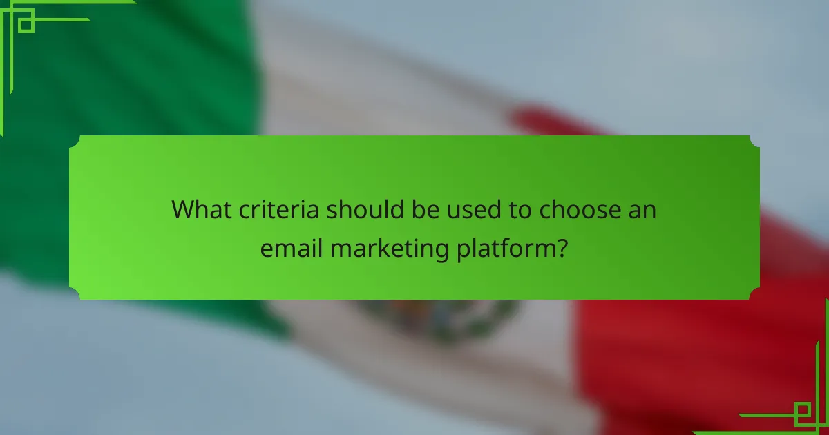What criteria should be used to choose an email marketing platform?