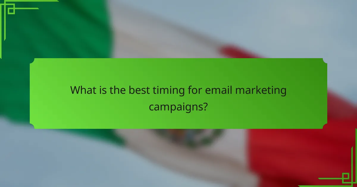 What is the best timing for email marketing campaigns?