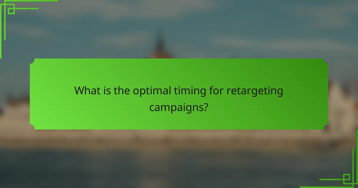 What is the optimal timing for retargeting campaigns?