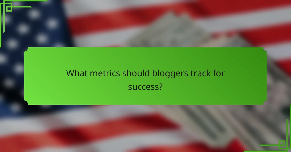 What metrics should bloggers track for success?