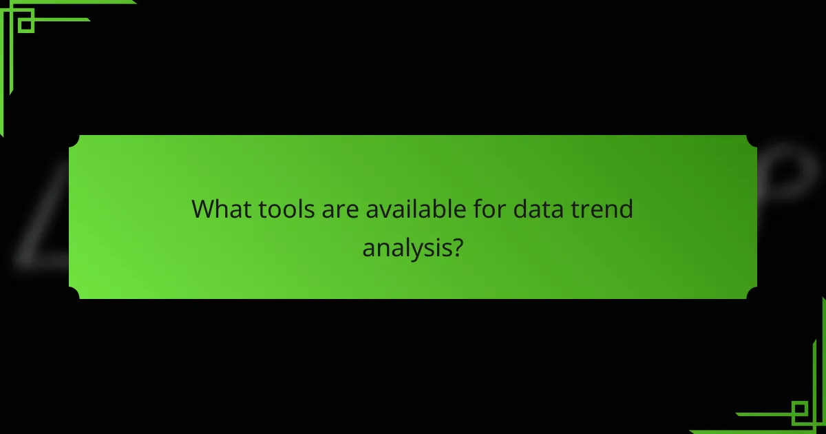 What tools are available for data trend analysis?